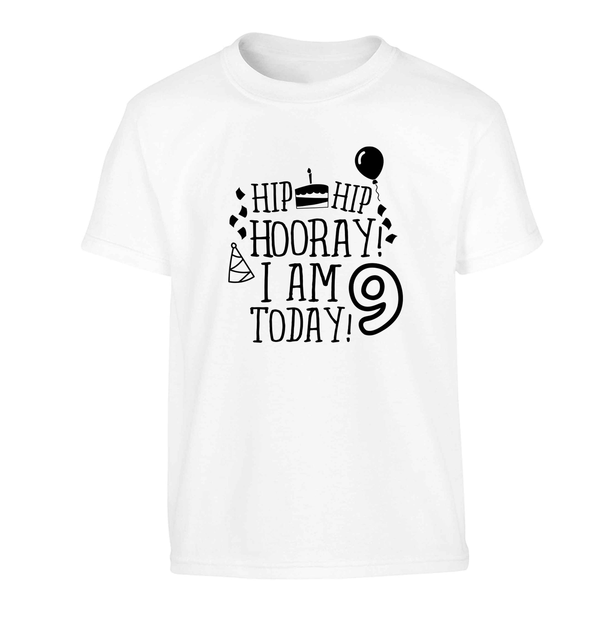 Hip hip hooray I am 9 today! Children's white Tshirt 12-13 Years