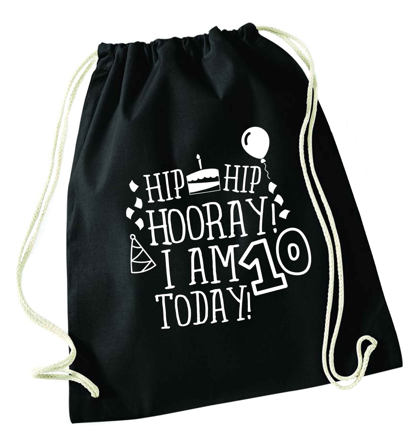 Hip hip hooray I am ten today! black drawstring bag