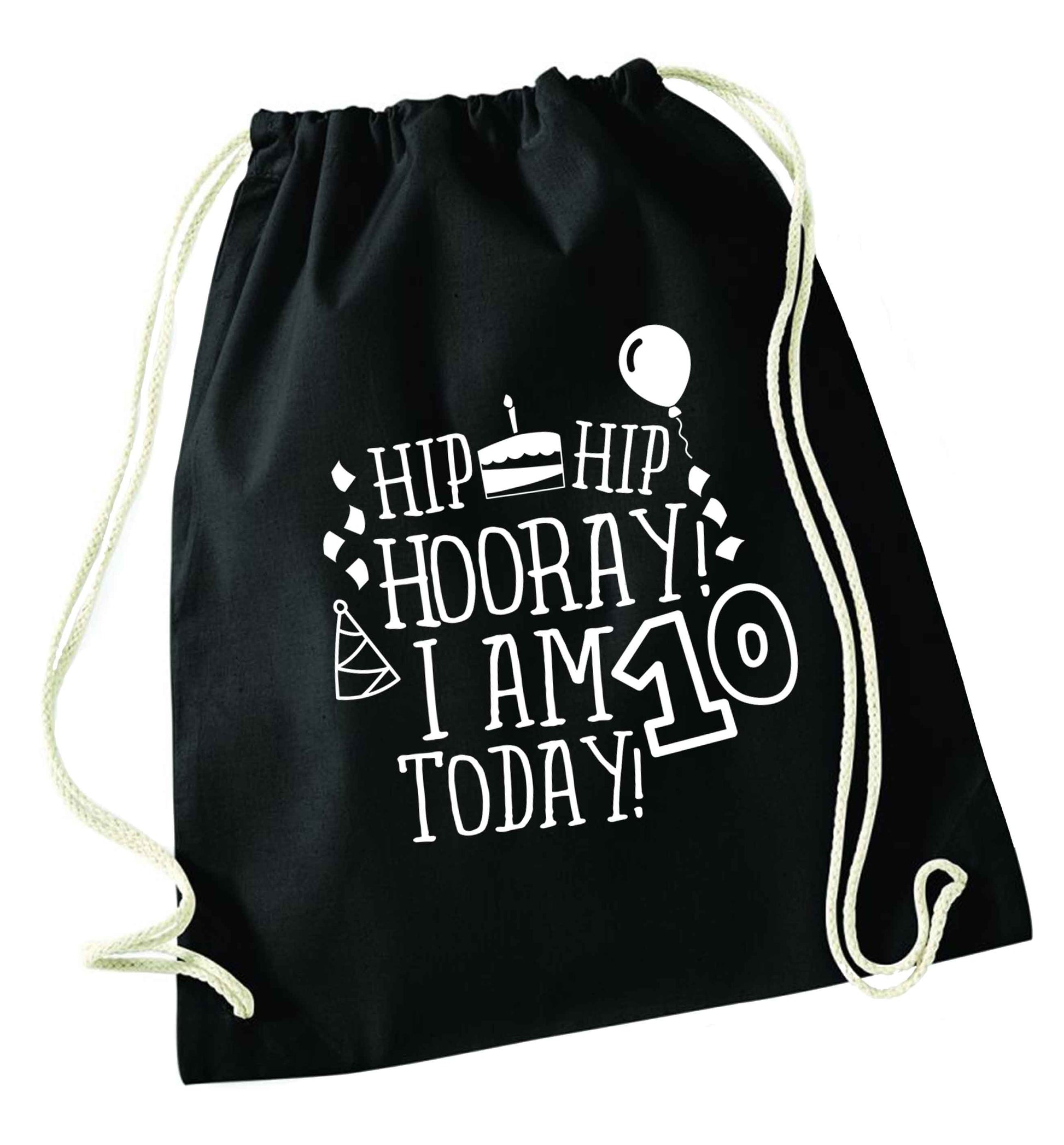 Hip hip hooray I am ten today! black drawstring bag