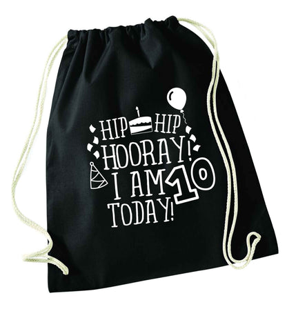 Hip hip hooray I am ten today! black drawstring bag