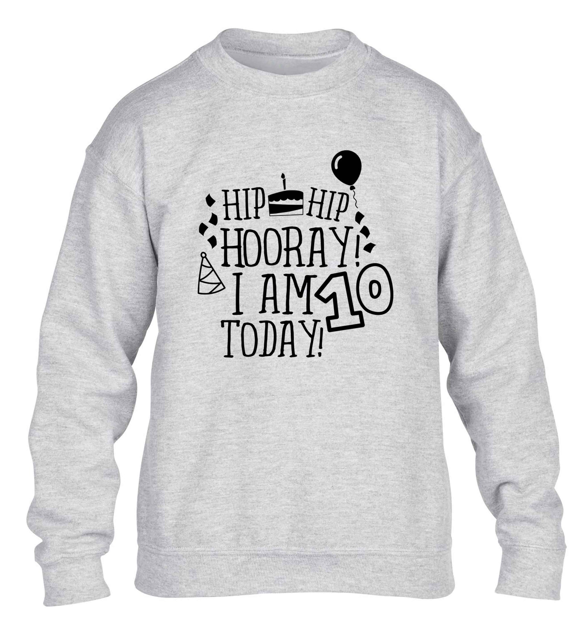 Hip hip hooray I am ten today! children's grey sweater 12-13 Years