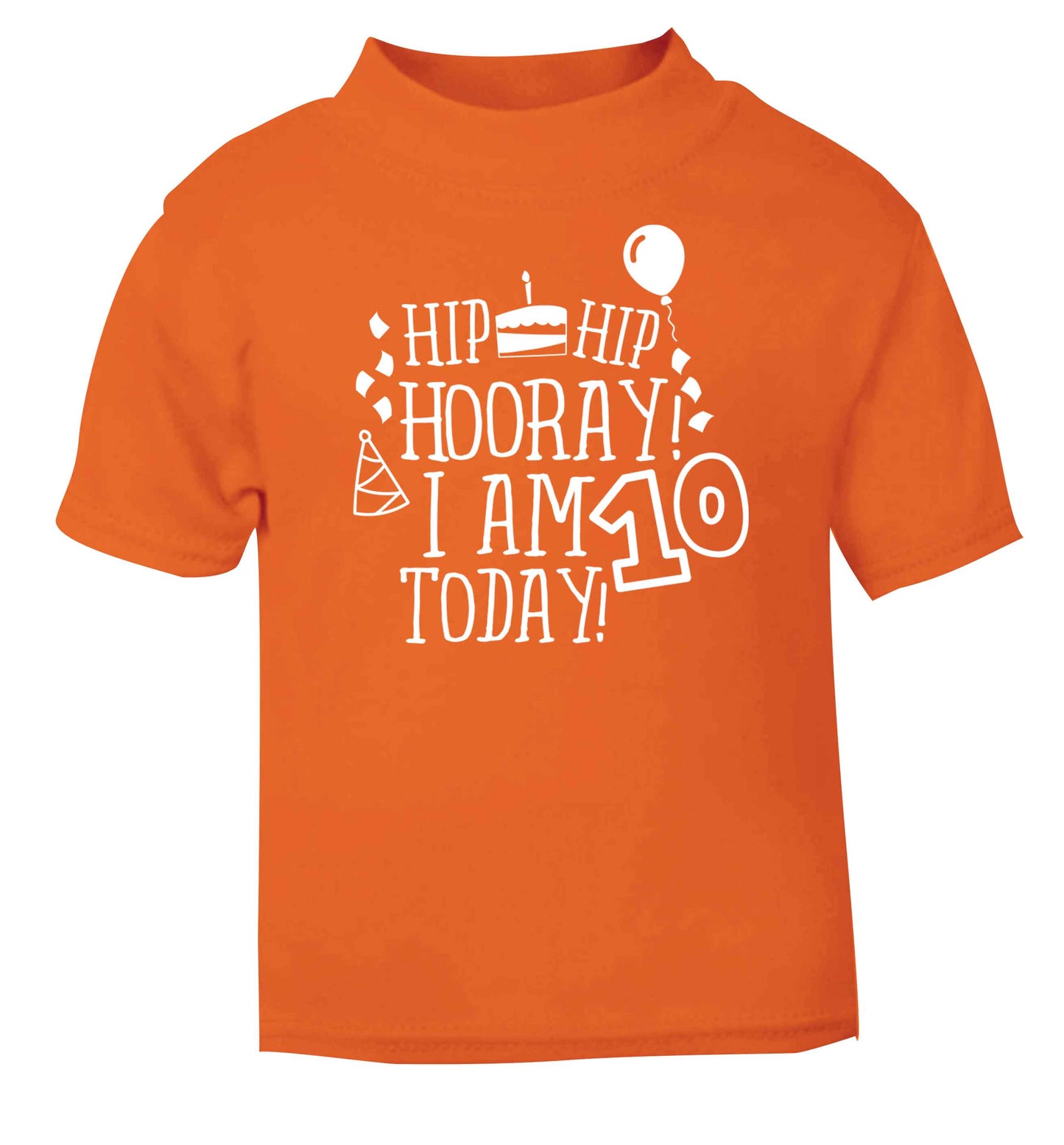 Hip hip hooray I am ten today! orange baby toddler Tshirt 2 Years
