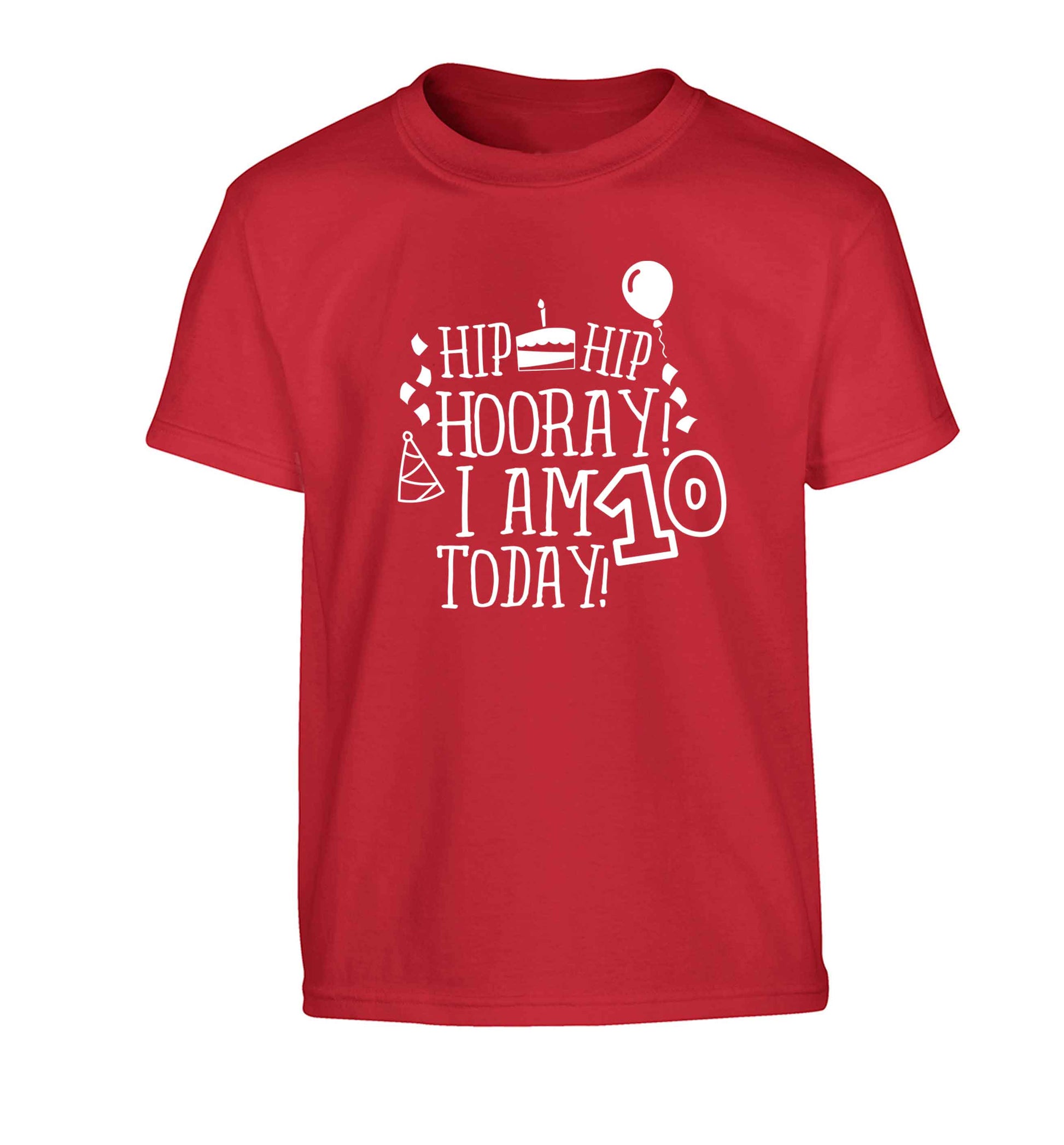 Hip hip hooray I am ten today! Children's red Tshirt 12-13 Years