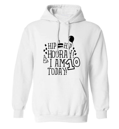 Hip hip hooray I am ten today! adults unisex white hoodie 2XL