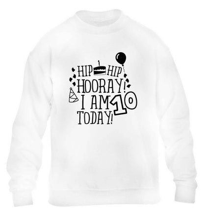 Hip hip hooray I am ten today! children's white sweater 12-13 Years