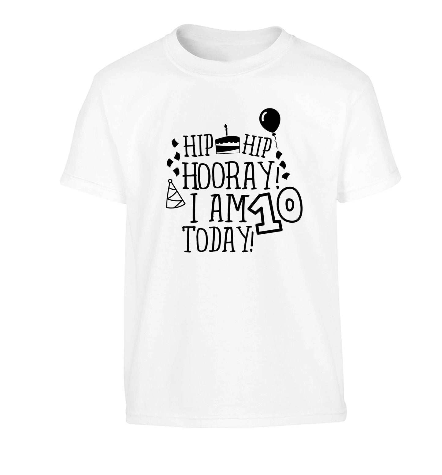 Hip hip hooray I am ten today! Children's white Tshirt 12-13 Years