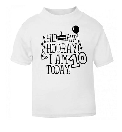 Hip hip hooray I am ten today! white baby toddler Tshirt 2 Years