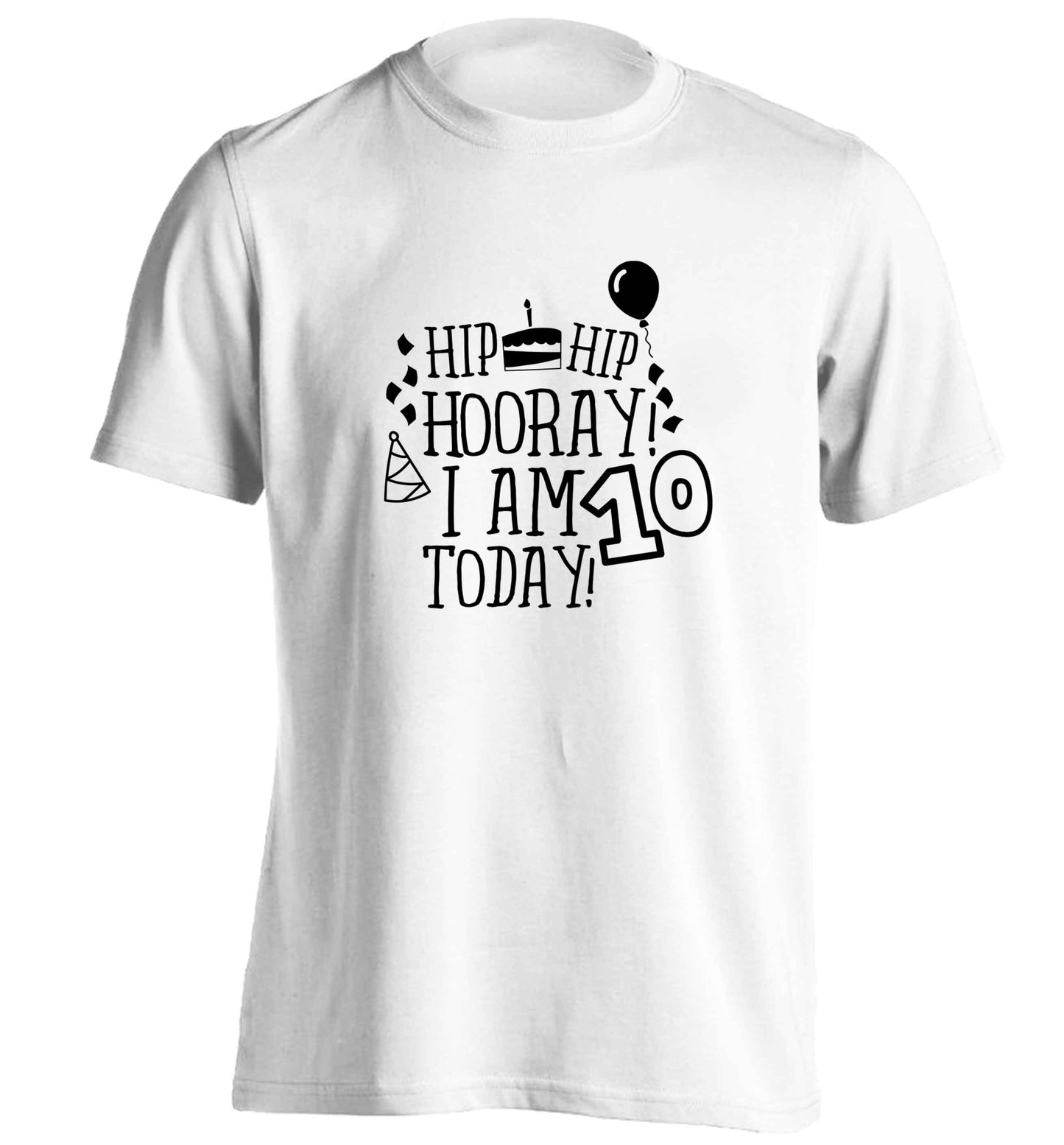 Hip hip hooray I am ten today! adults unisex white Tshirt 2XL