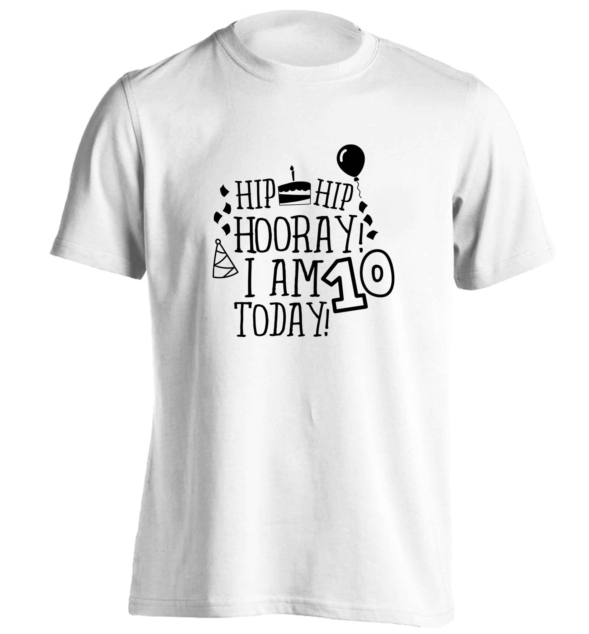 Hip hip hooray I am ten today! adults unisex white Tshirt 2XL
