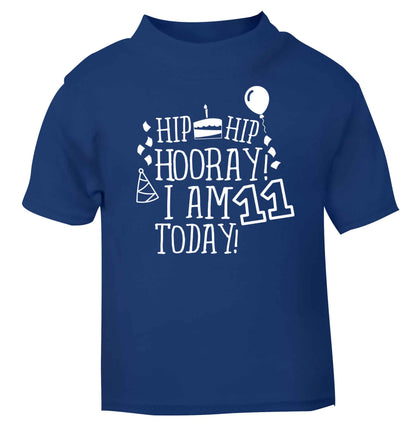 Hip hip hooray I am eleven today! blue baby toddler Tshirt 2 Years