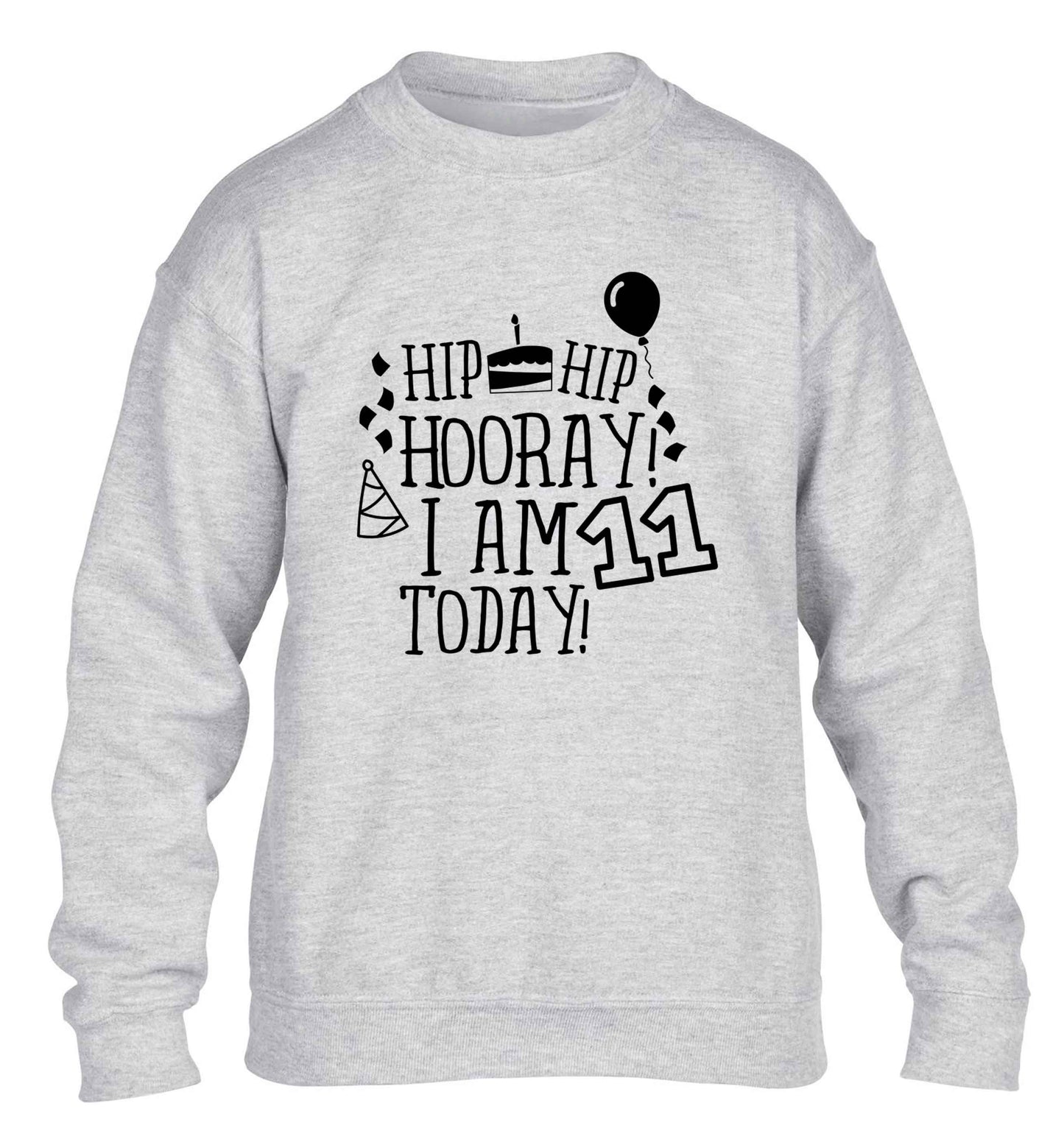 Hip hip hooray I am eleven today! children's grey sweater 12-13 Years