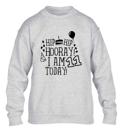 Hip hip hooray I am eleven today! children's grey sweater 12-13 Years