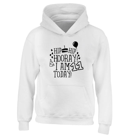Hip hip hooray I am eleven today! children's white hoodie 12-13 Years