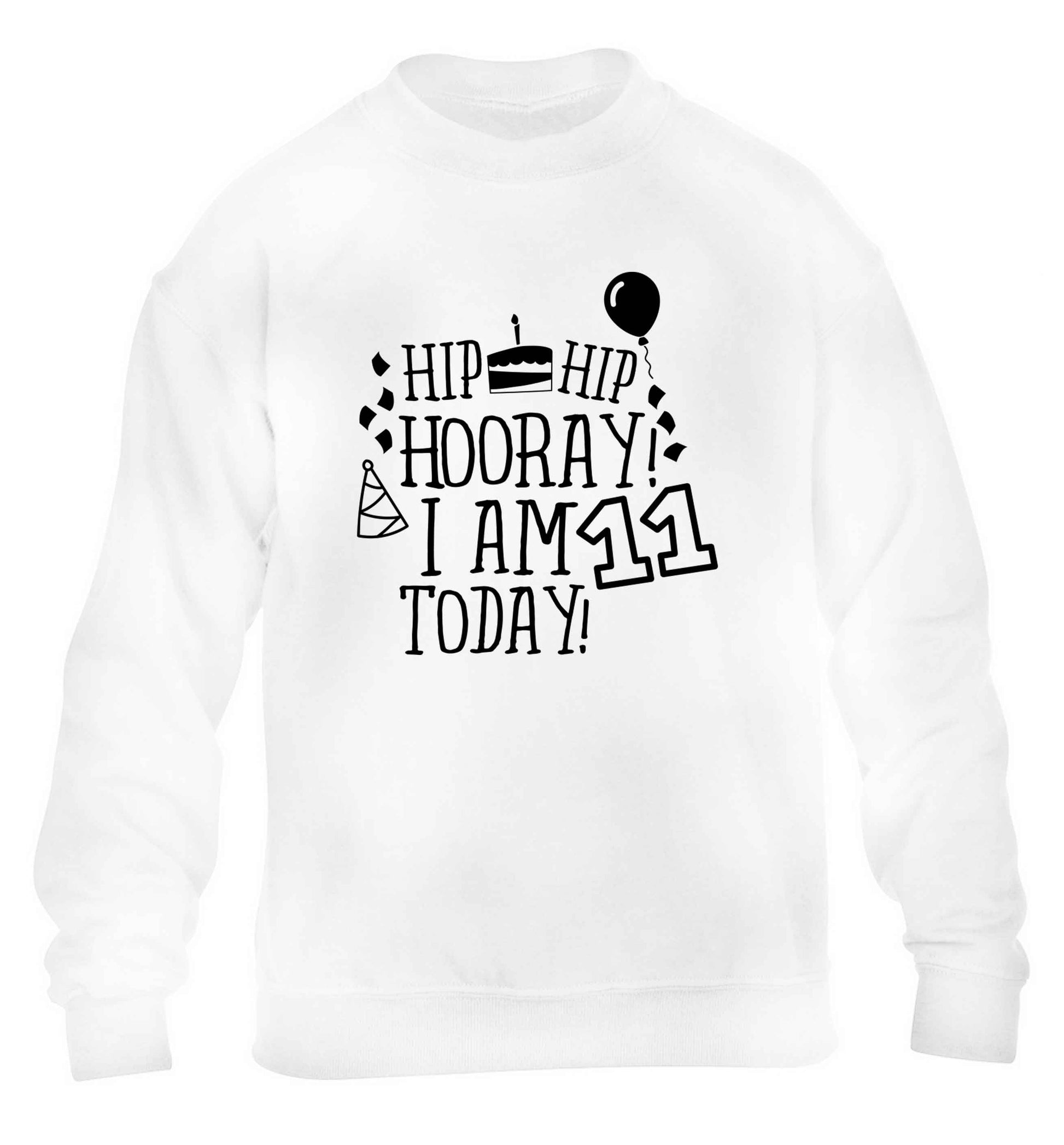 Hip hip hooray I am eleven today! children's white sweater 12-13 Years