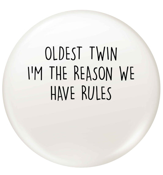 Oldest twin I'm the reason we have rules small 25mm Pin badge