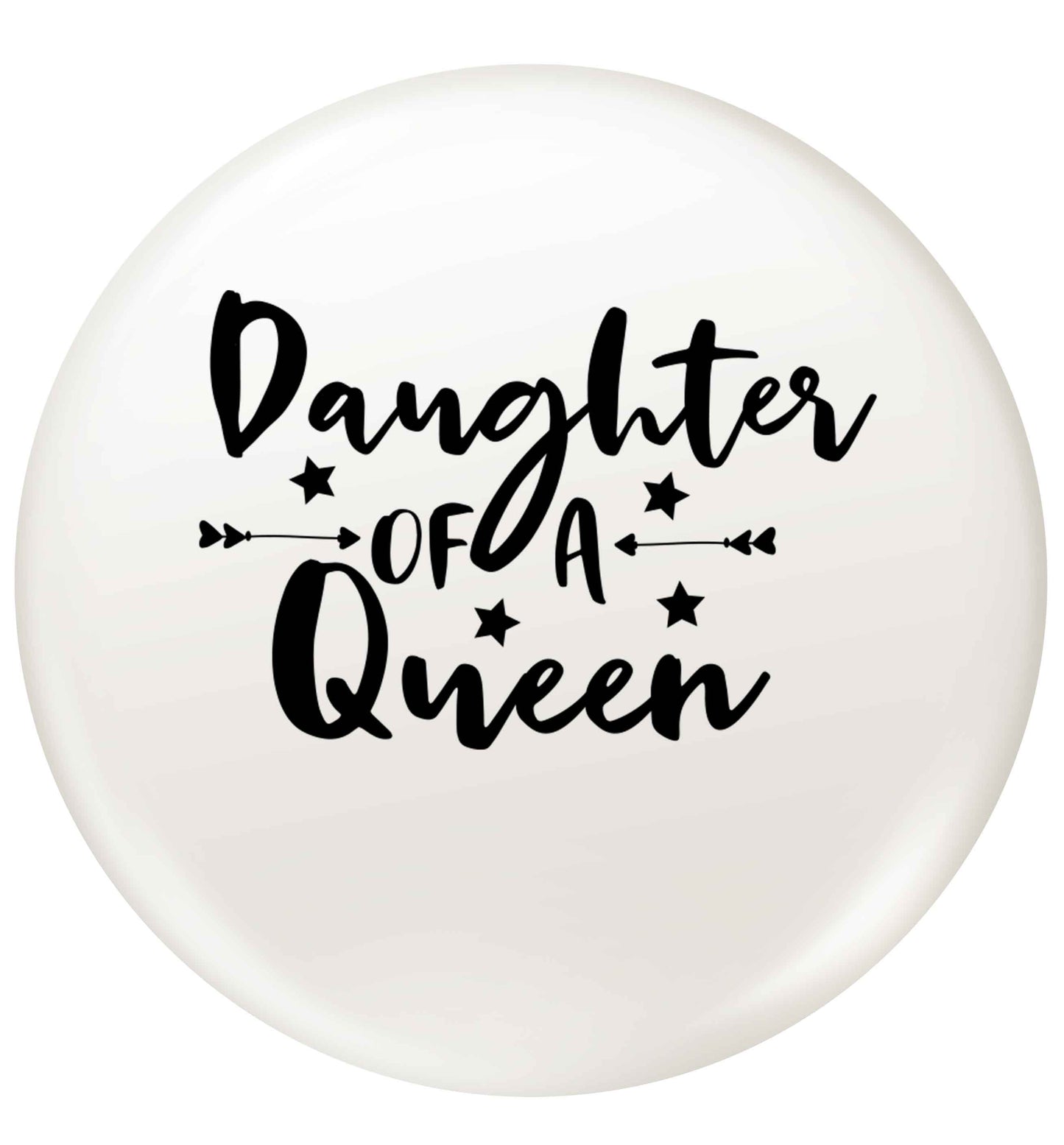 Daughter of a Queen small 25mm Pin badge