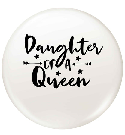 Daughter of a Queen small 25mm Pin badge
