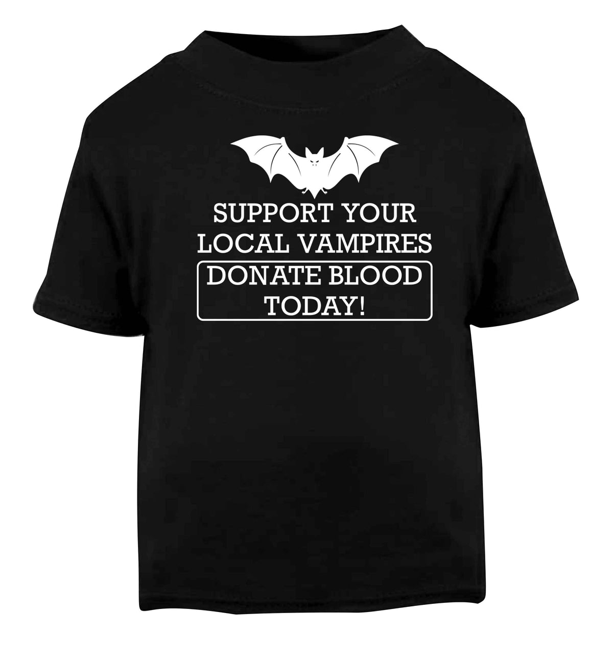 Support your local vampires donate blood today! Black baby toddler Tshirt 2 years