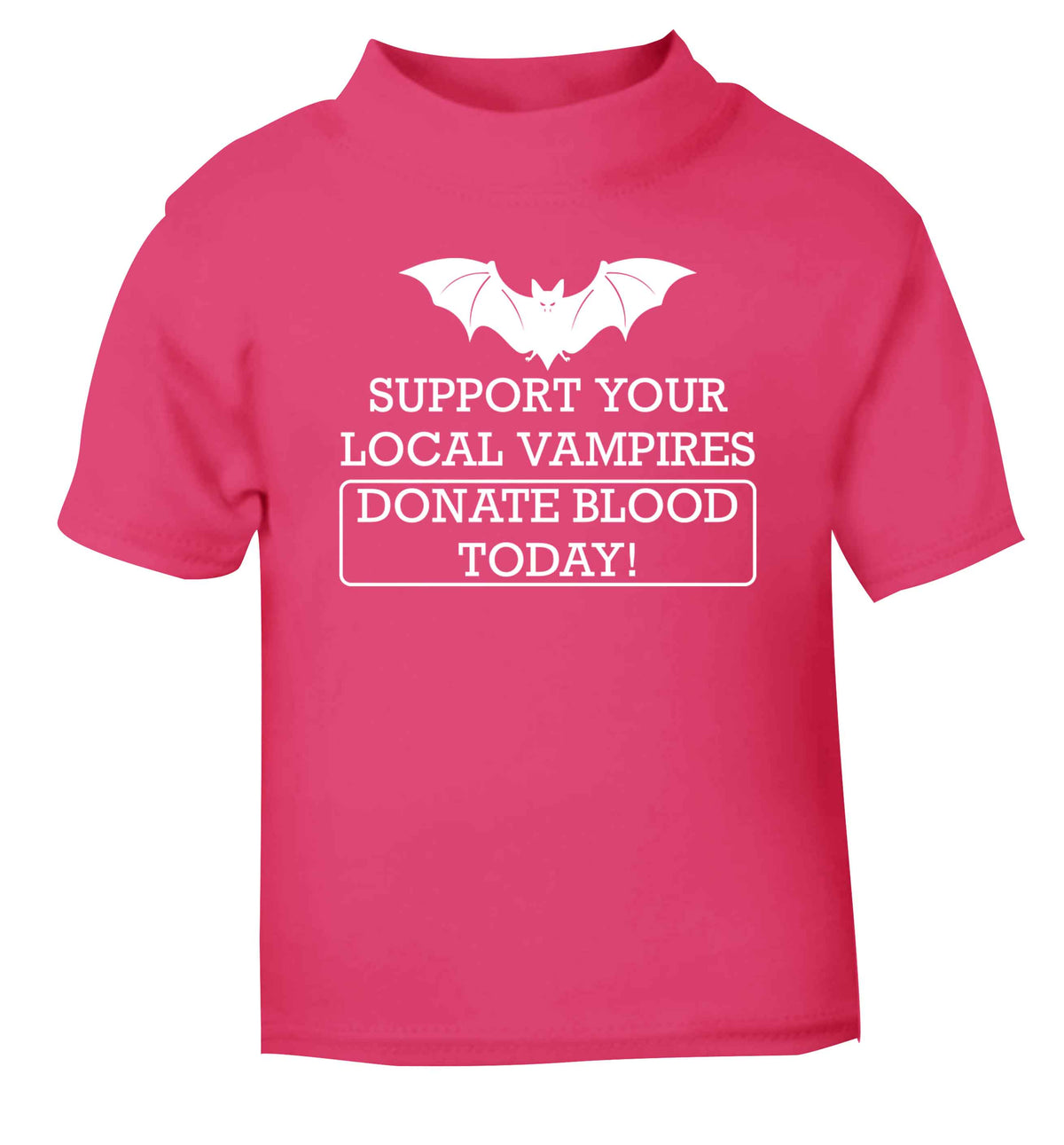 Support your local vampires donate blood today! pink baby toddler Tshirt 2 Years