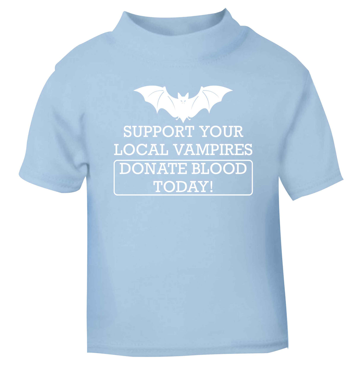 Support your local vampires donate blood today! light blue baby toddler Tshirt 2 Years
