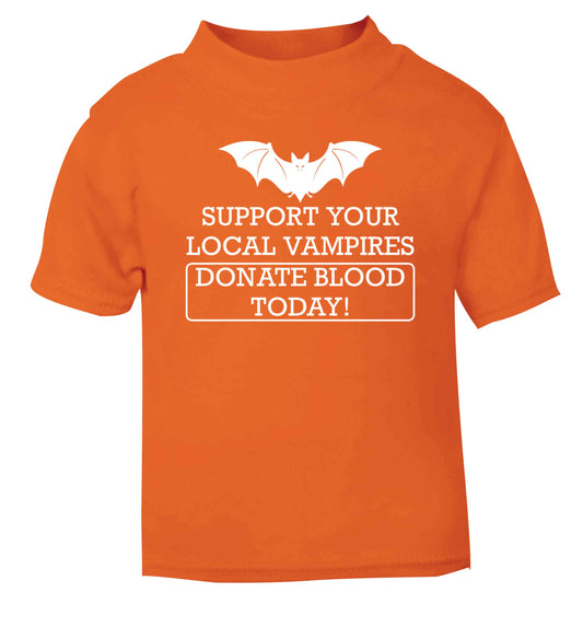 Support your local vampires donate blood today! orange baby toddler Tshirt 2 Years