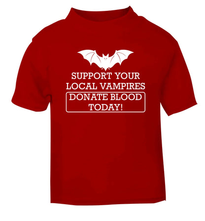 Support your local vampires donate blood today! red baby toddler Tshirt 2 Years