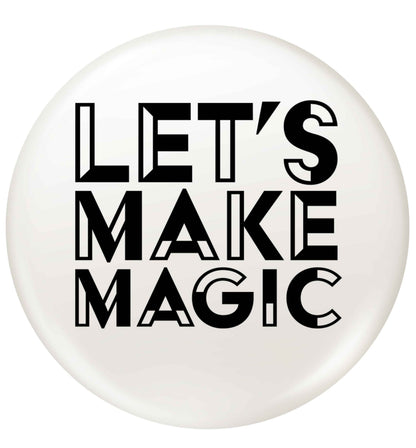 Let's make magic small 25mm Pin badge