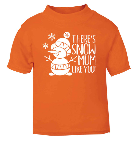 There's snow mum like you orange baby toddler Tshirt 2 Years