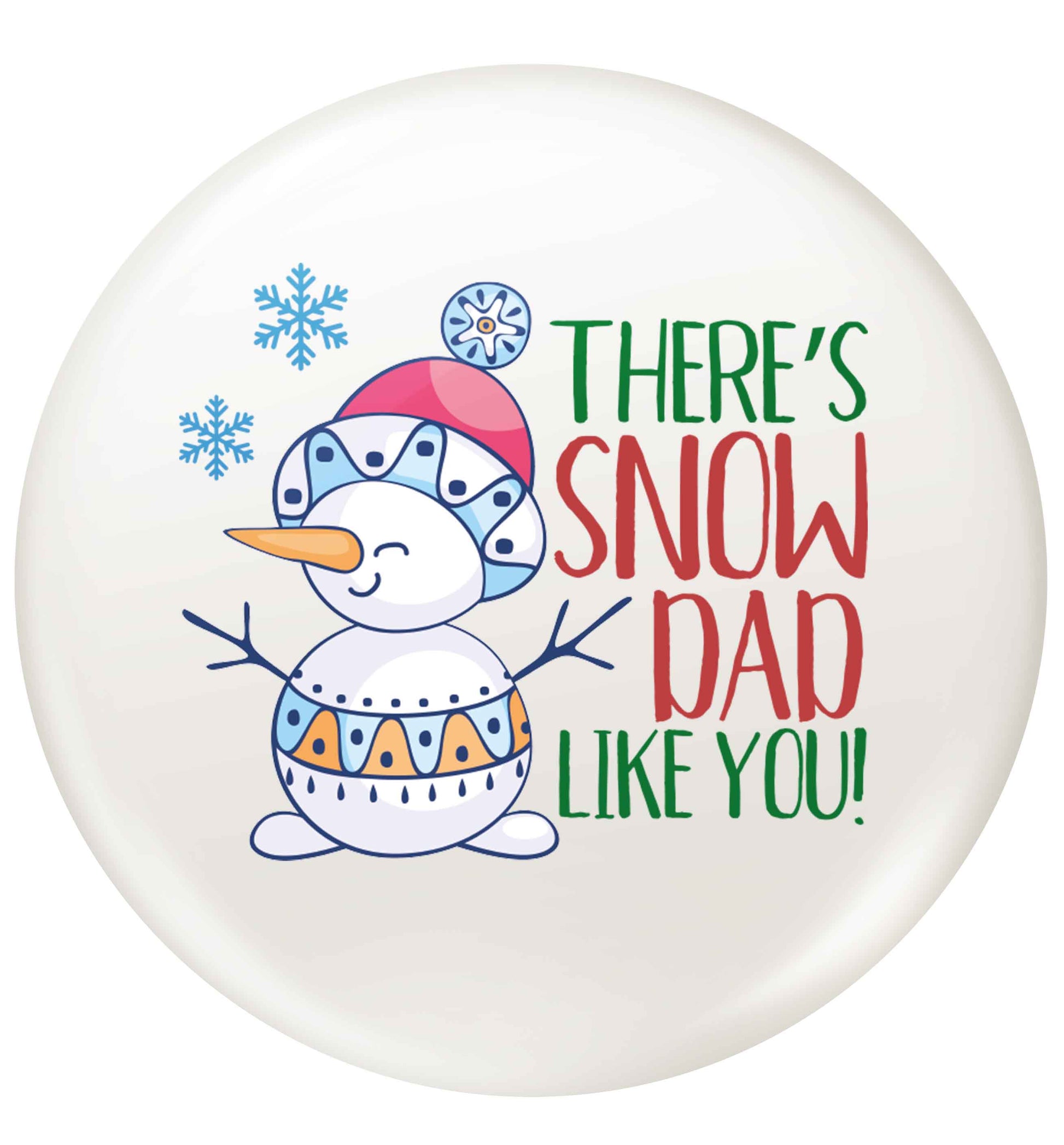 There's snow dad like you small 25mm Pin badge