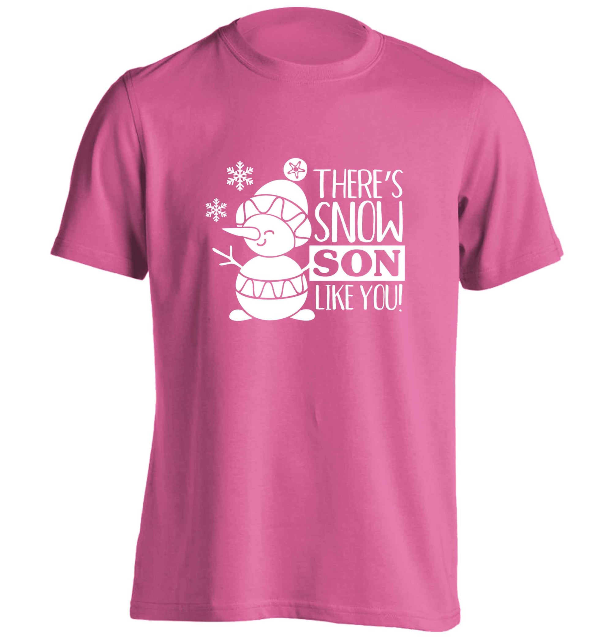 There's snow son like you adults unisex pink Tshirt 2XL