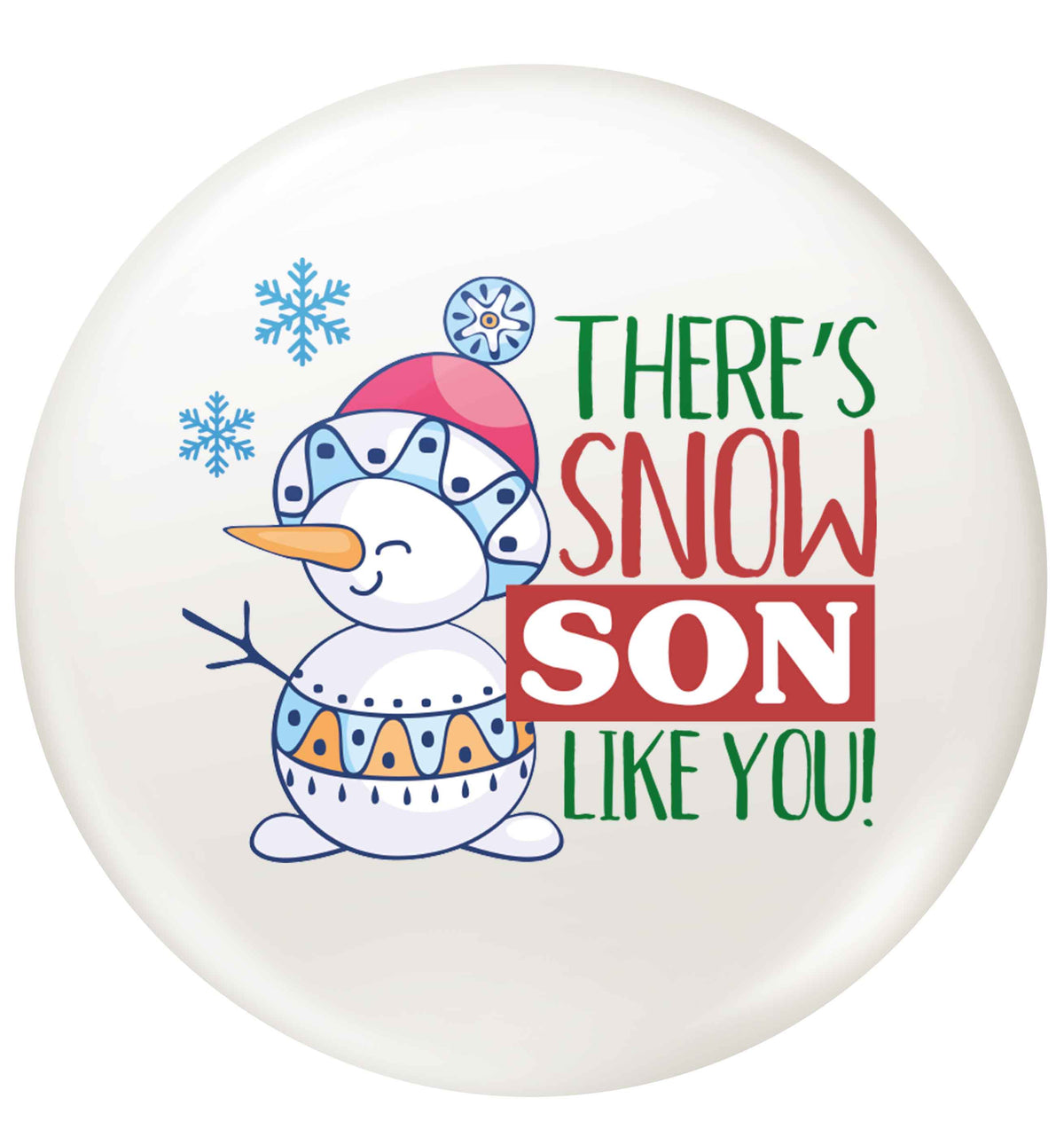 There's snow son like you small 25mm Pin badge