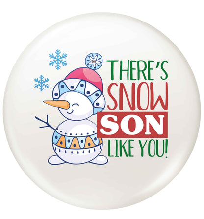 There's snow son like you small 25mm Pin badge
