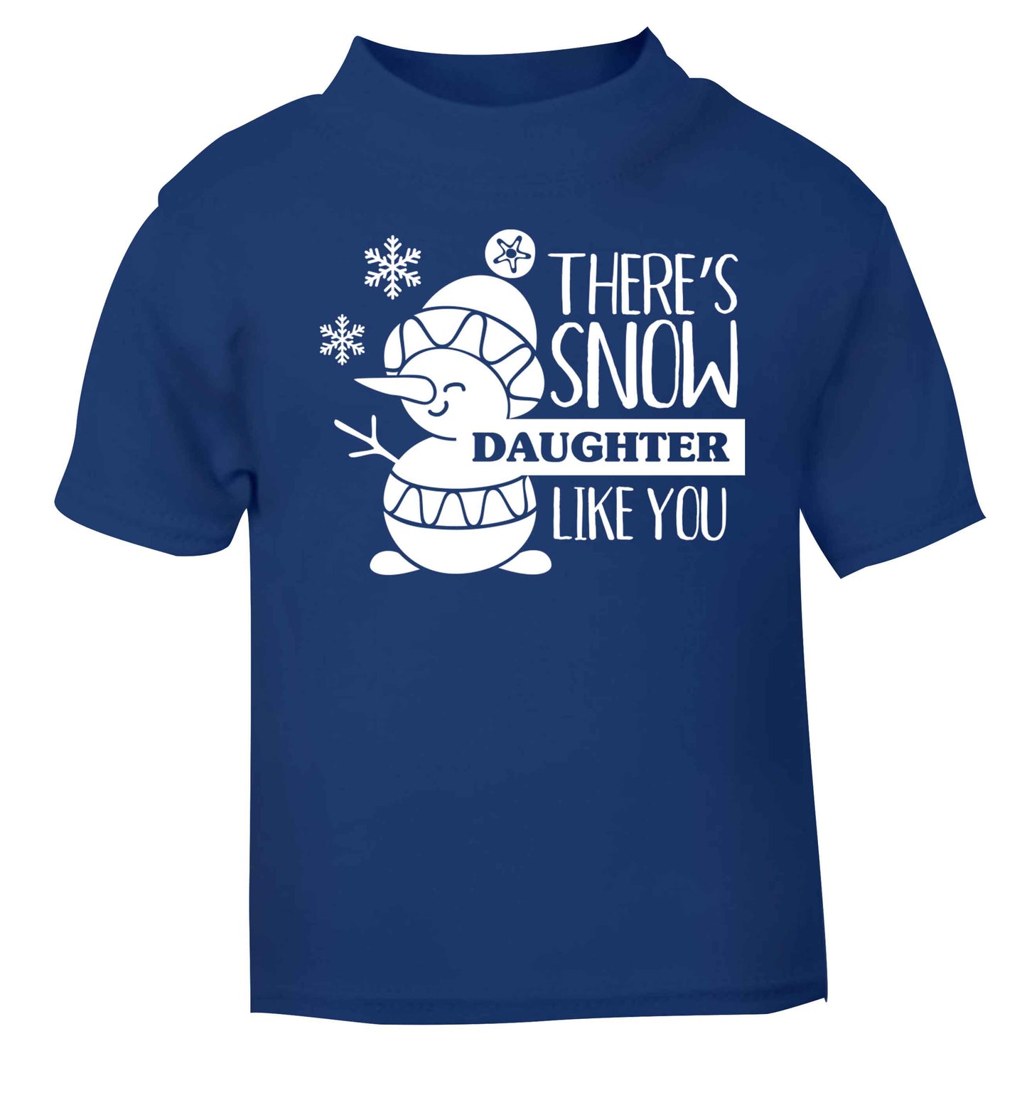 There's snow daughter like you blue baby toddler Tshirt 2 Years