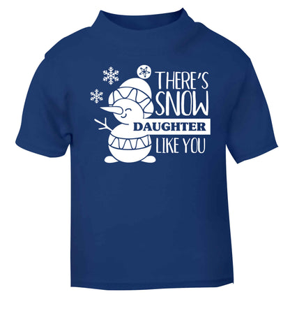 There's snow daughter like you blue baby toddler Tshirt 2 Years