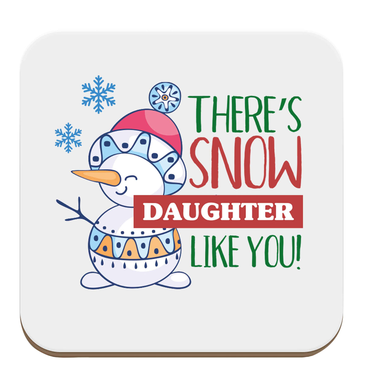 There's snow daughter like you set of four coasters