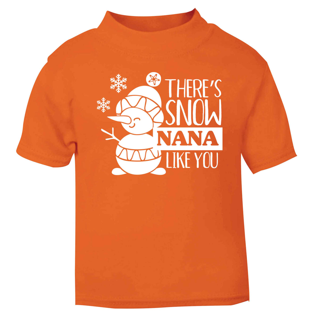 There's snow nana like you orange baby toddler Tshirt 2 Years