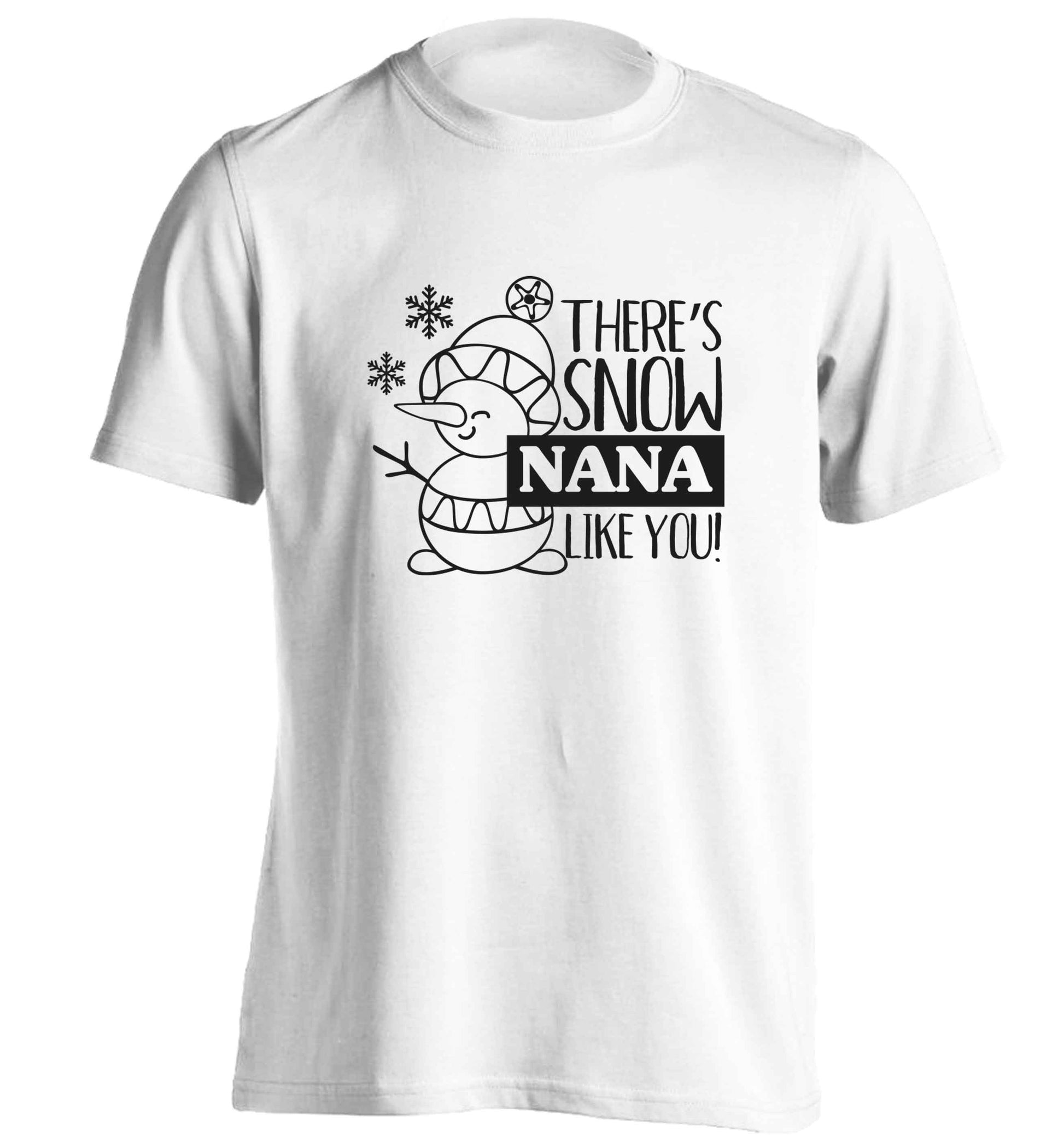 There's snow nana like you adults unisex white Tshirt 2XL