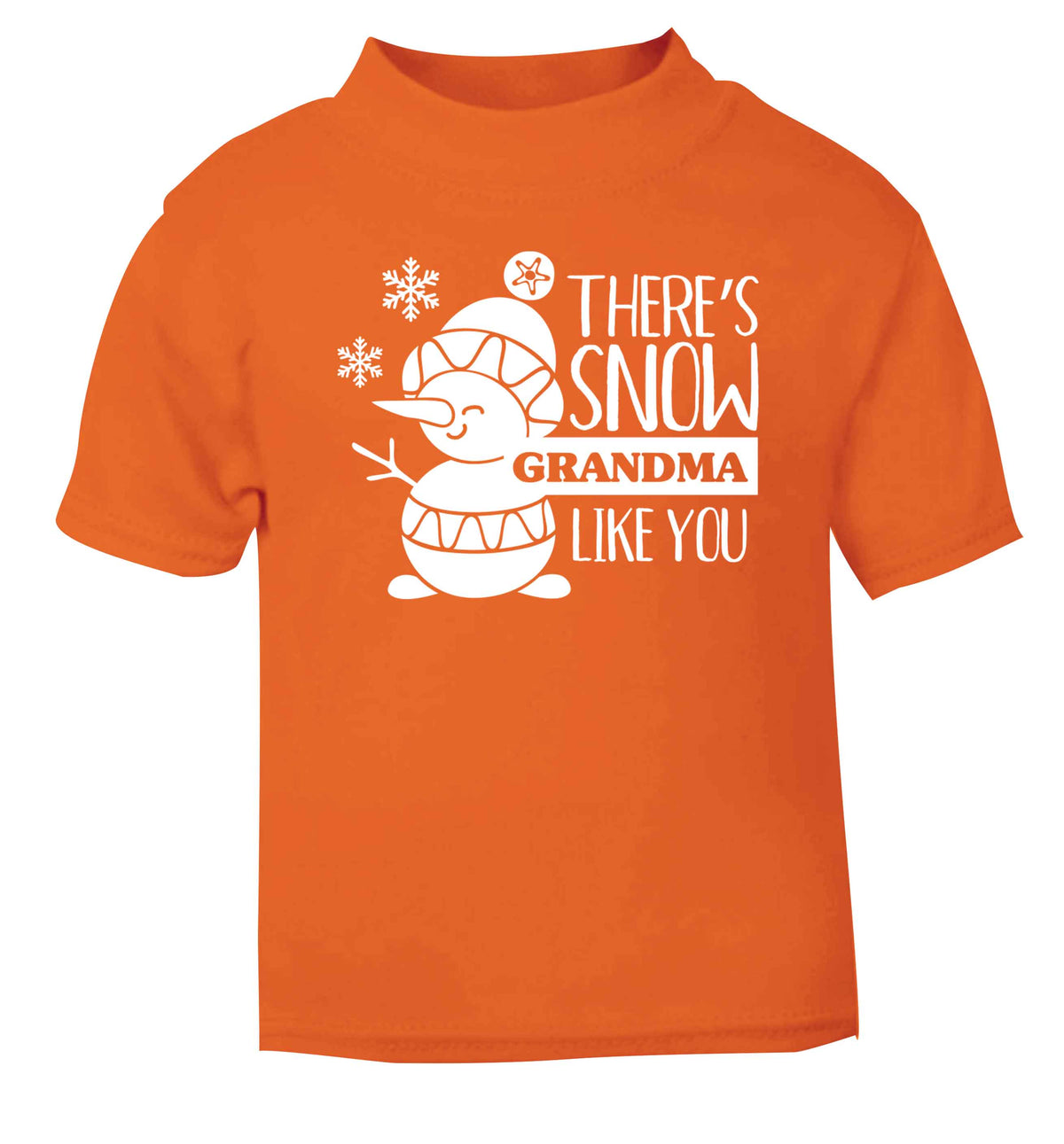 There's snow grandma like you orange baby toddler Tshirt 2 Years