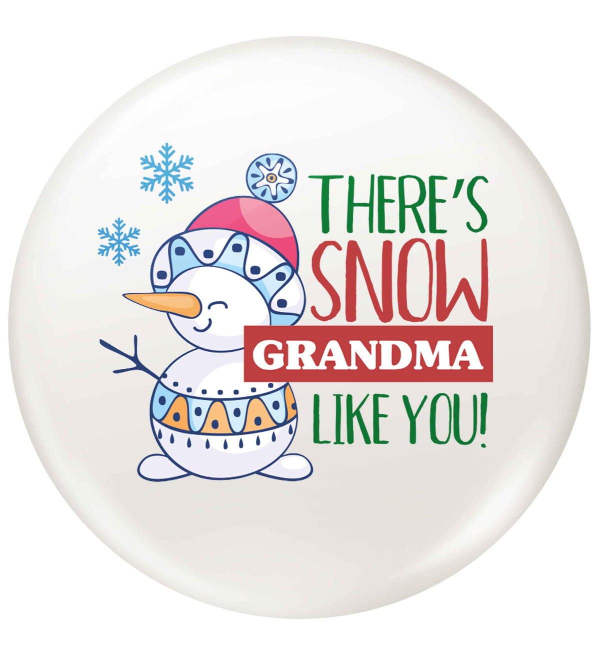 There's snow grandma like you small 25mm Pin badge