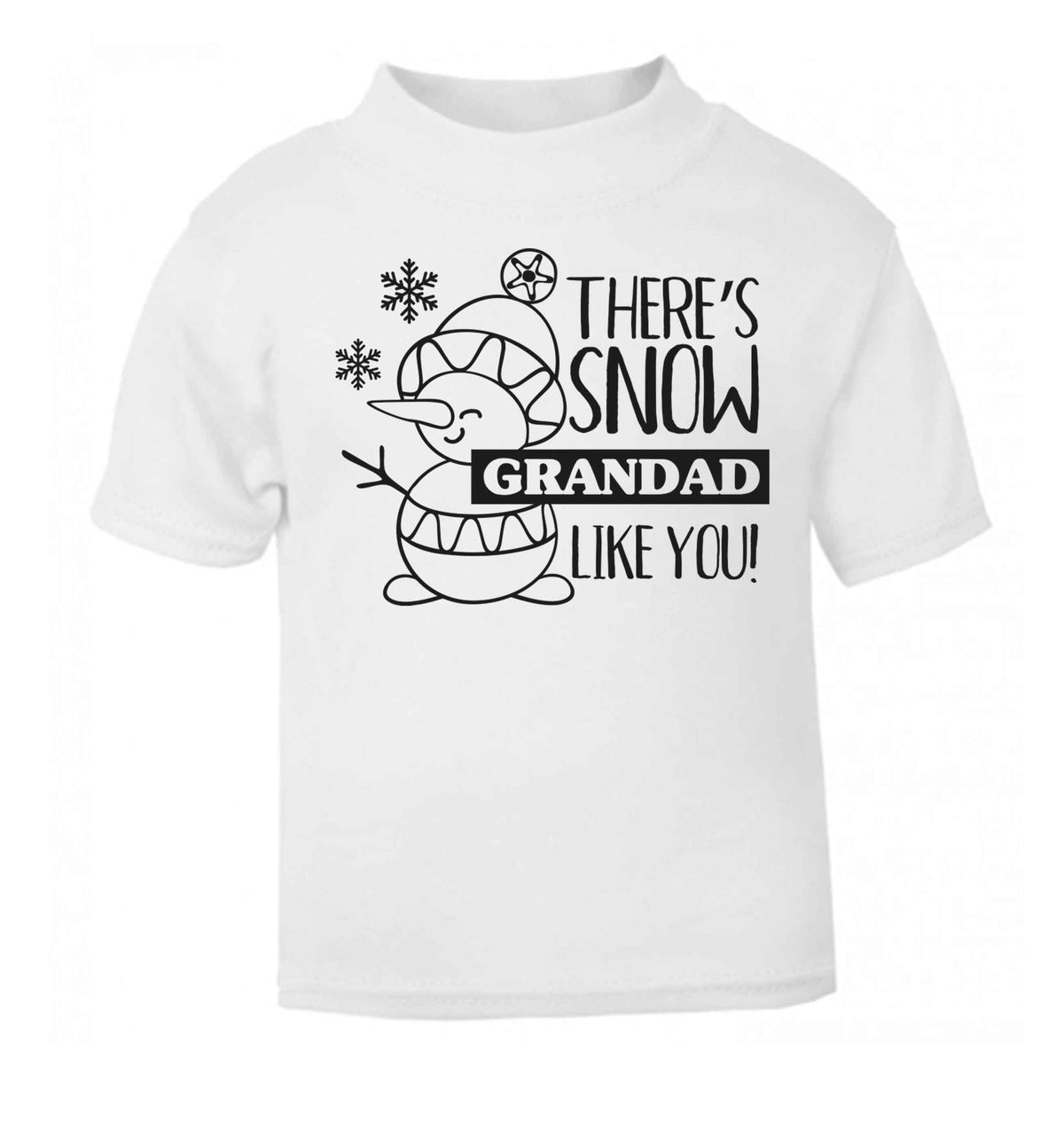 There's snow grandad like you white baby toddler Tshirt 2 Years