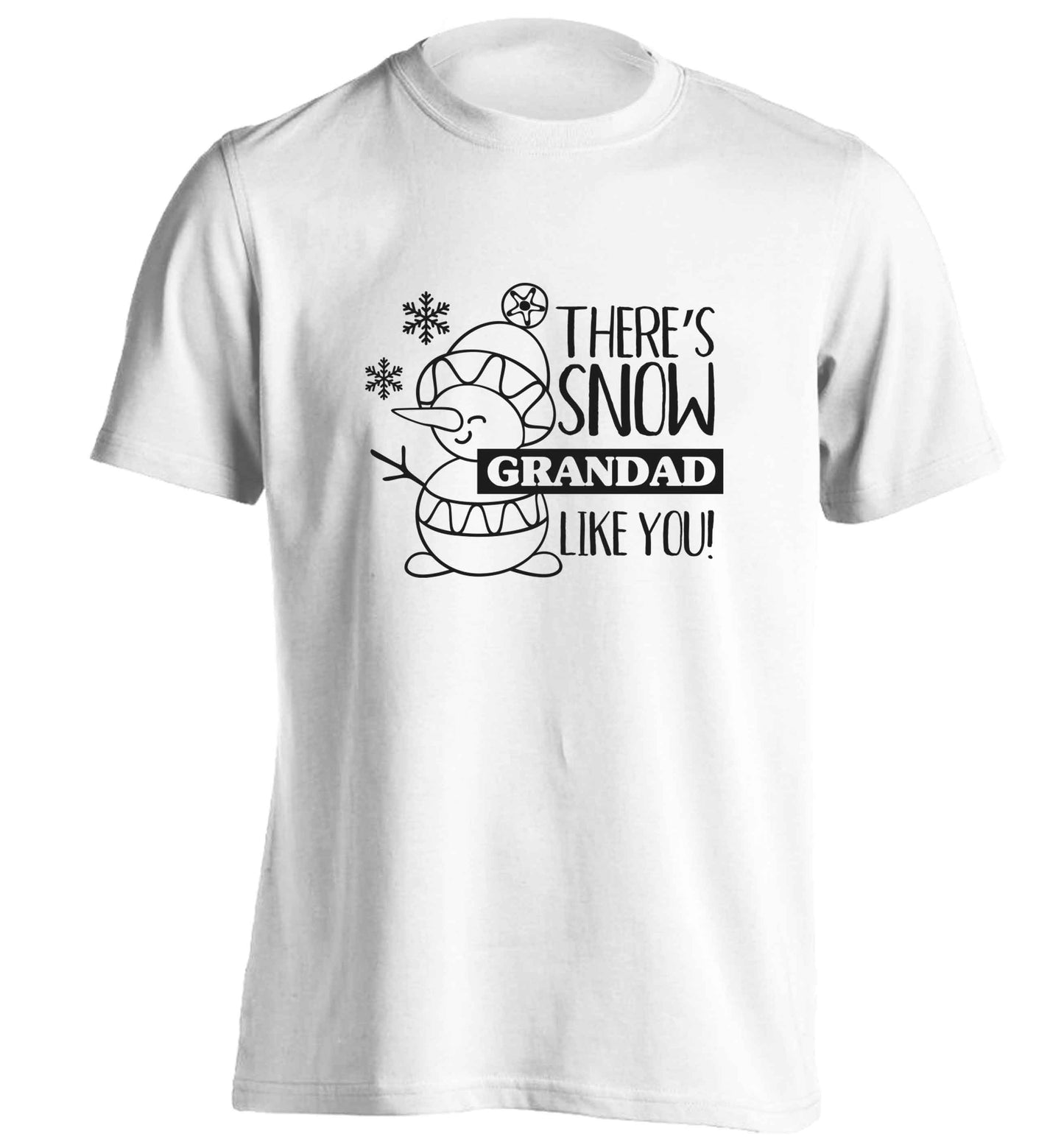 There's snow grandad like you adults unisex white Tshirt 2XL