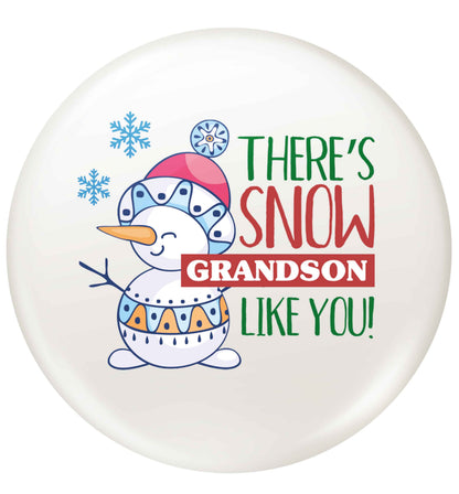 There's snow grandson like you small 25mm Pin badge