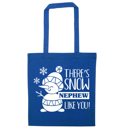 There's snow nephew like you blue tote bag