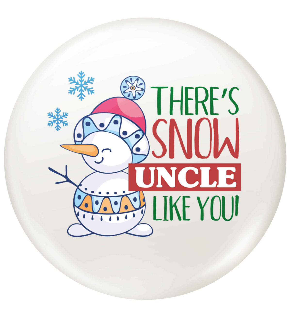 There's snow uncle like you small 25mm Pin badge