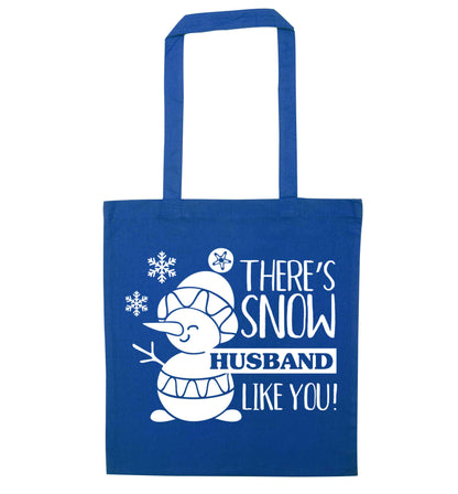 There's snow husband like you blue tote bag