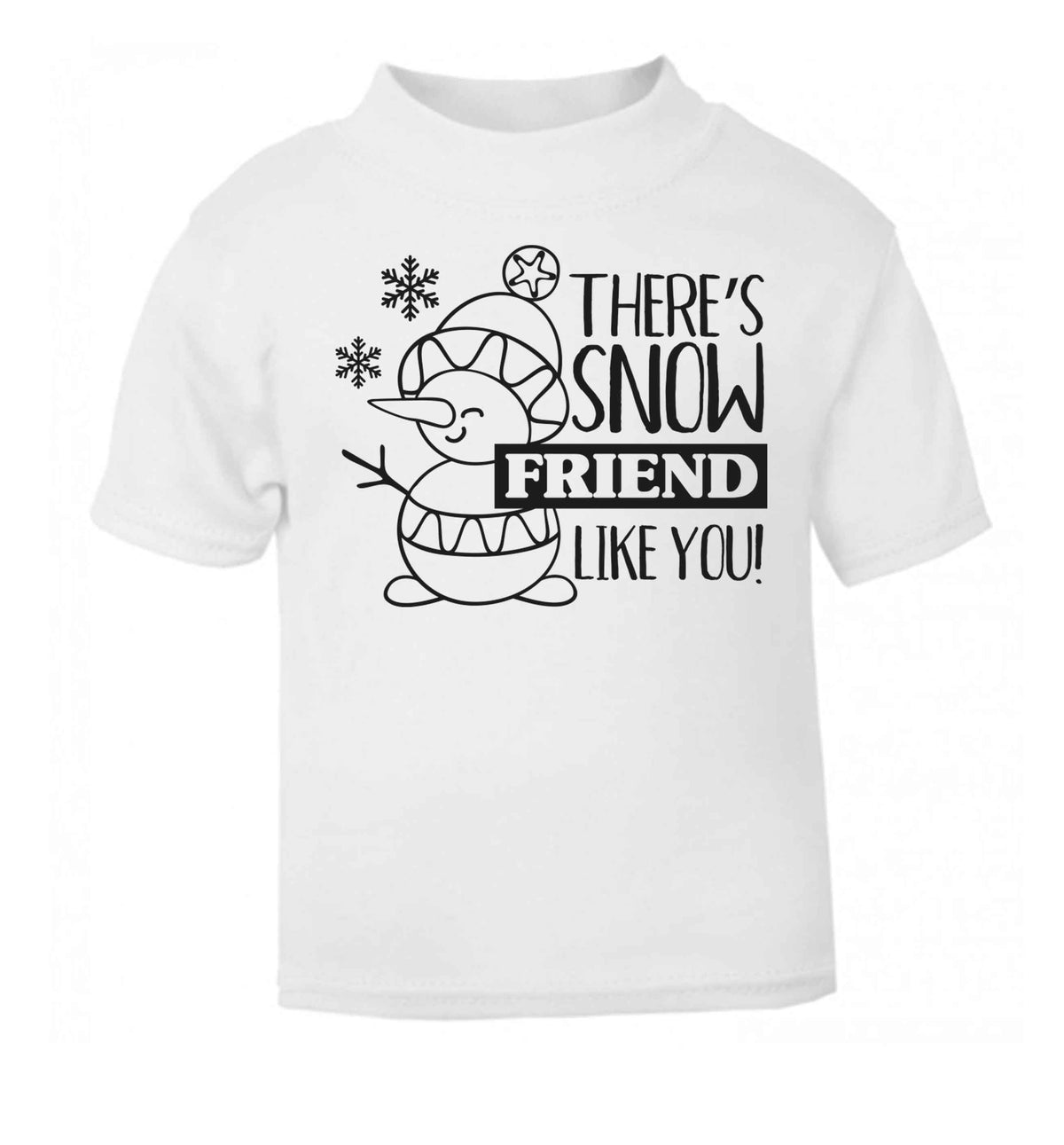 There's snow friend like you white baby toddler Tshirt 2 Years