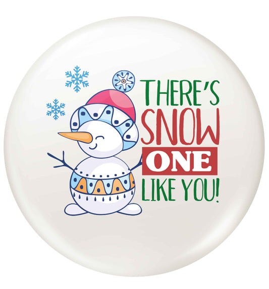 There's snow one like you small 25mm Pin badge