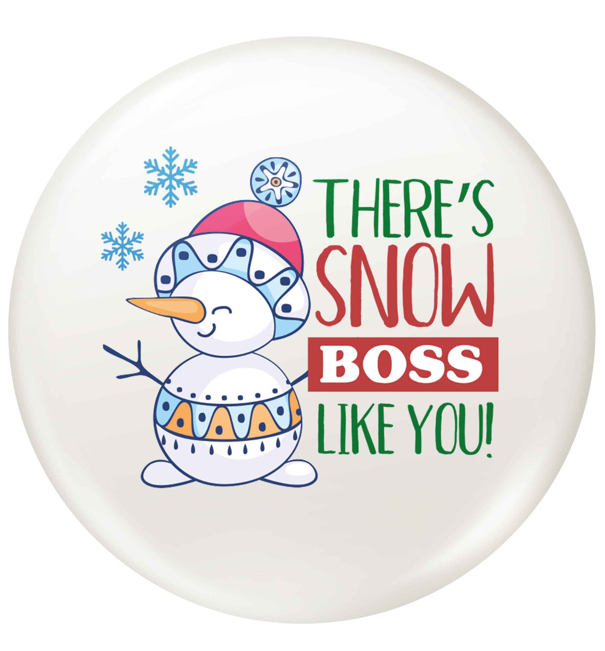 There's snow boss like you small 25mm Pin badge