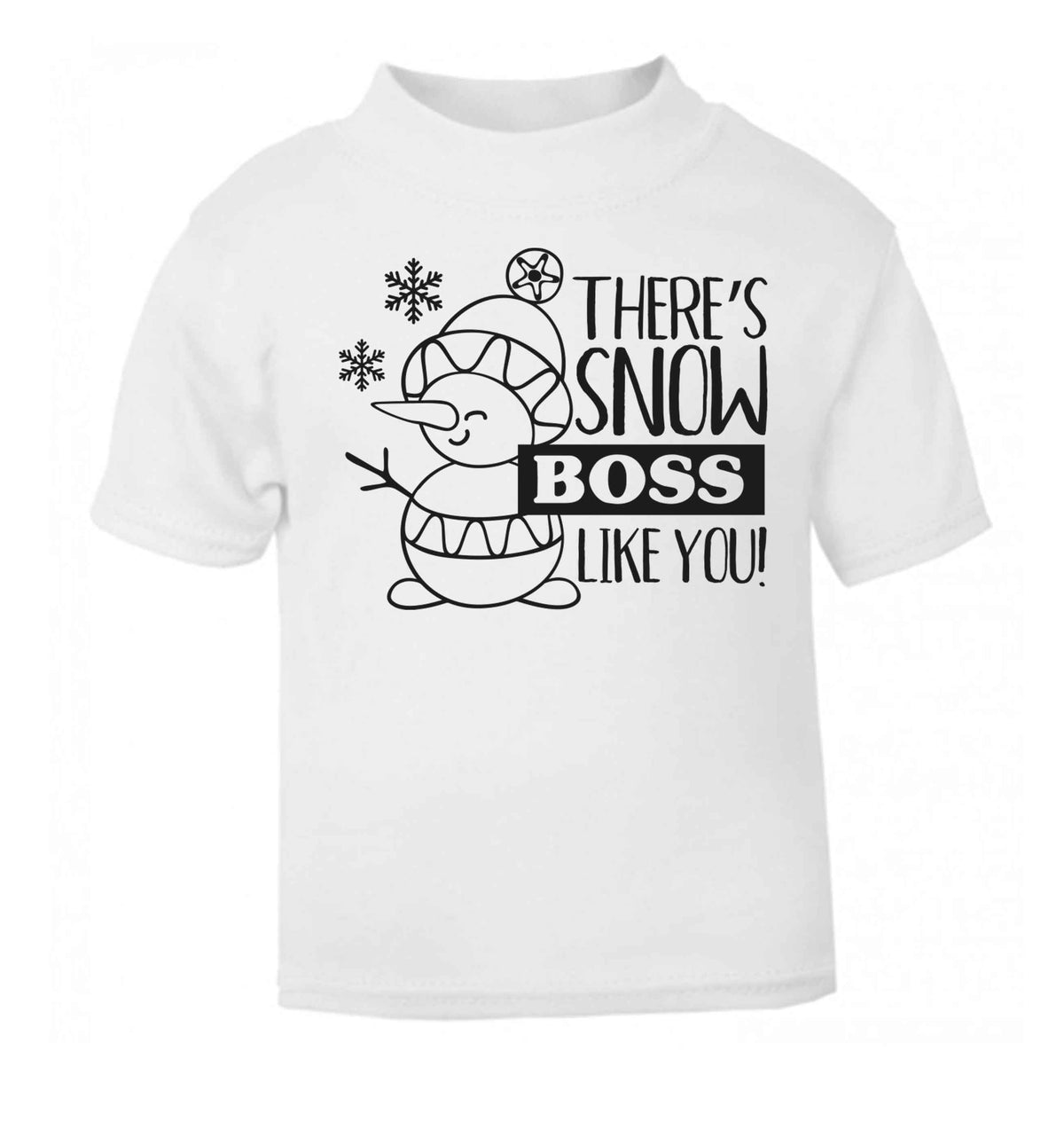 There's snow boss like you white baby toddler Tshirt 2 Years