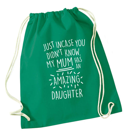 Just incase you didn't know my mum has an amazing daughter green drawstring bag